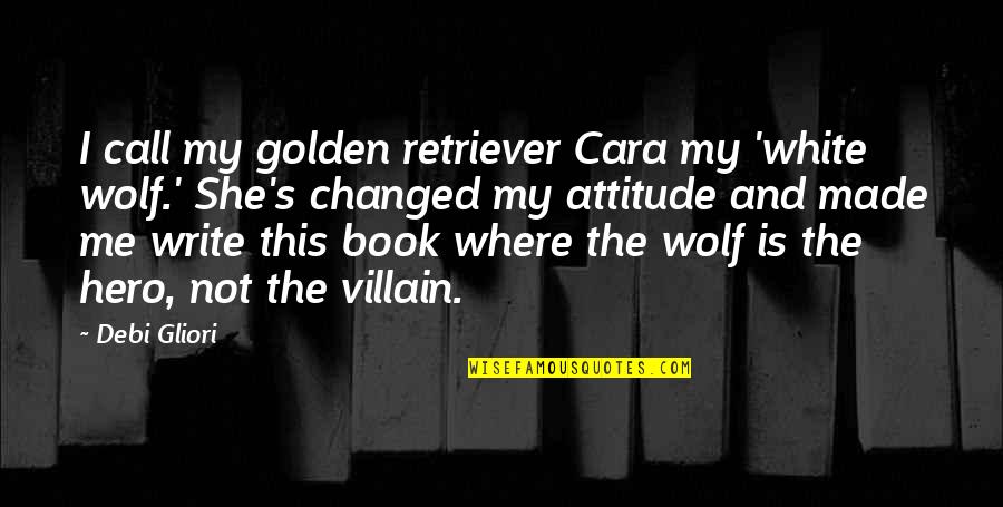 Hero And Villain Quotes By Debi Gliori: I call my golden retriever Cara my 'white