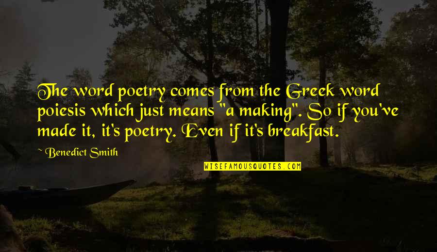 Hero Death Of Death Quotes By Benedict Smith: The word poetry comes from the Greek word