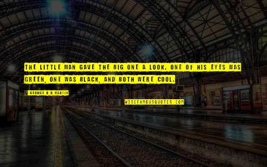 Hero Death Of Death Quotes By George R R Martin: The little man gave the big one a