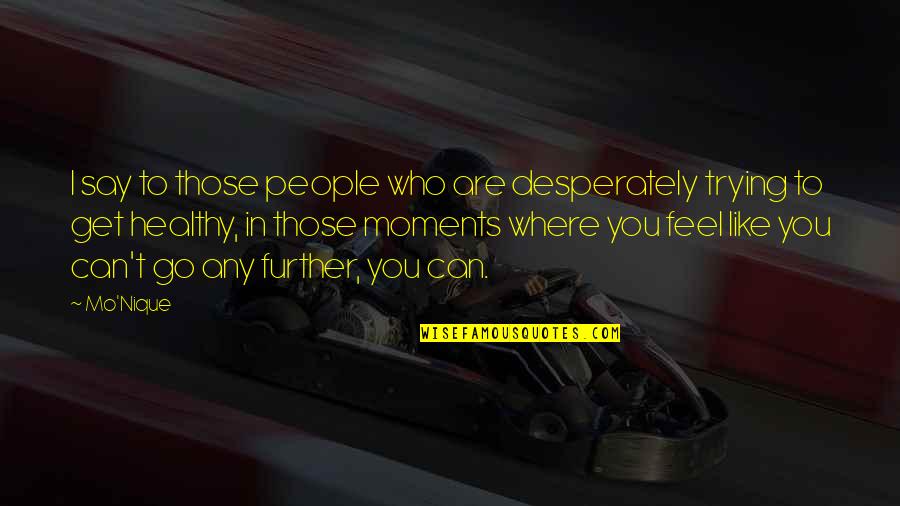 Hero Death Of Death Quotes By Mo'Nique: I say to those people who are desperately