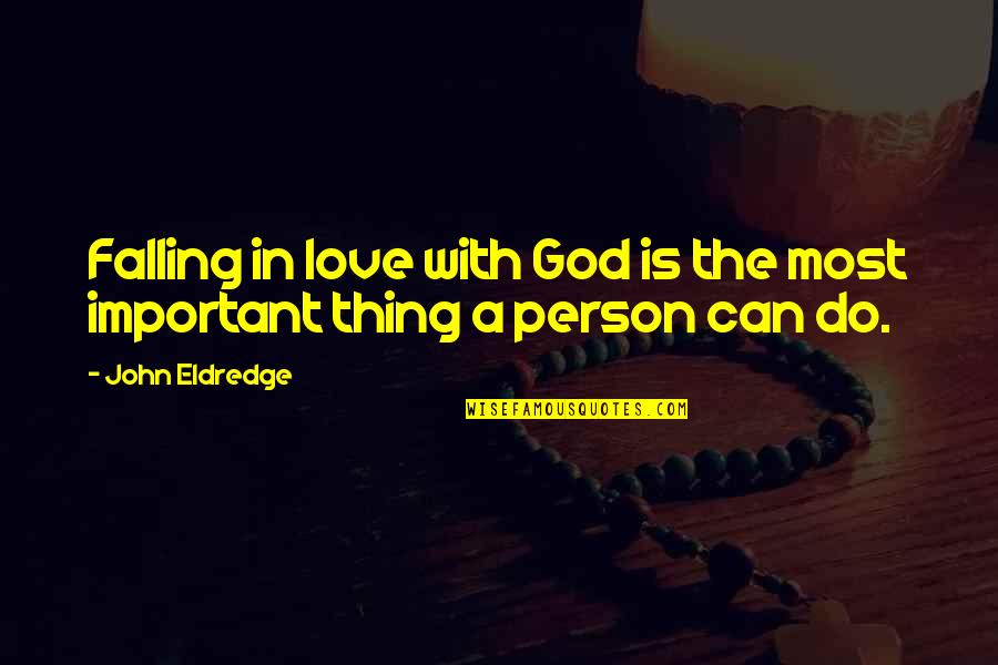 Hero Heroine Love Images With Quotes By John Eldredge: Falling in love with God is the most