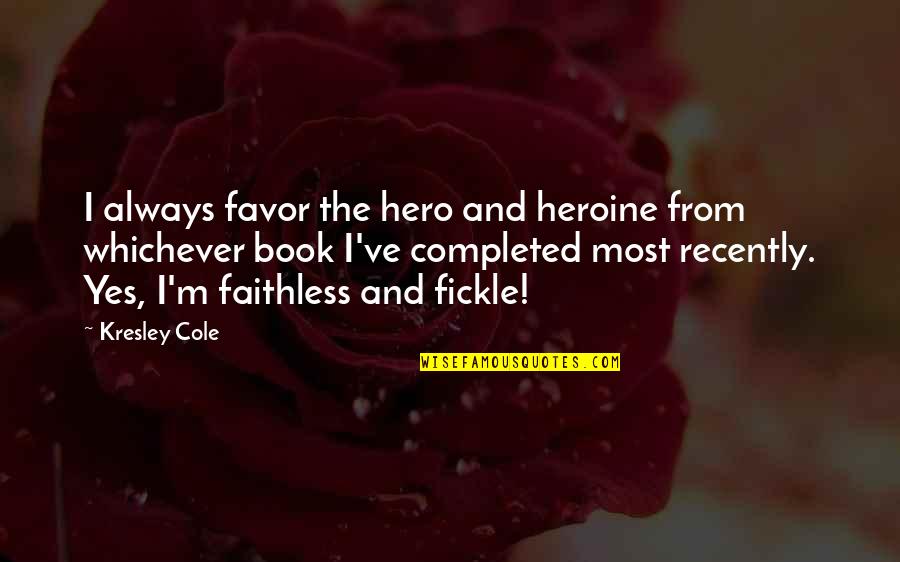 Hero Heroine Quotes By Kresley Cole: I always favor the hero and heroine from