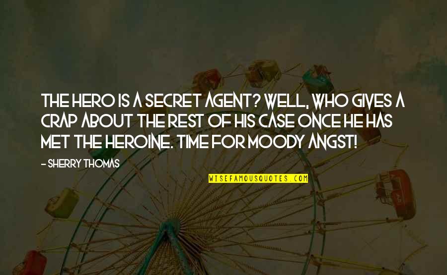 Hero Heroine Quotes By Sherry Thomas: The hero is a secret agent? Well, who