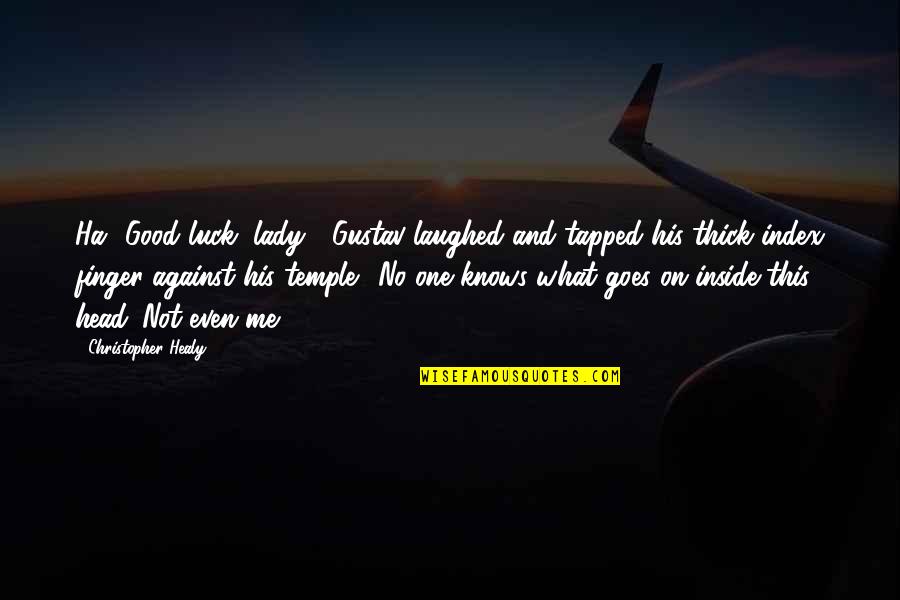 Hero Inside You Quotes By Christopher Healy: Ha! Good luck, lady!" Gustav laughed and tapped Hero Inside You Quotes By Christopher Healy: Ha! Good luck, lady!" Gustav laughed and tapped