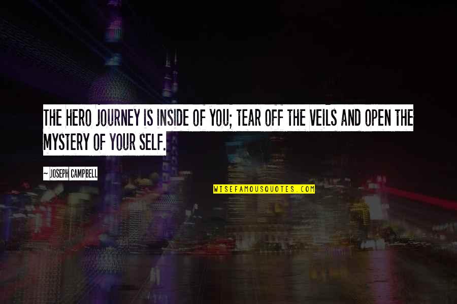Hero Inside You Quotes By Joseph Campbell: The hero journey is inside of you; tear