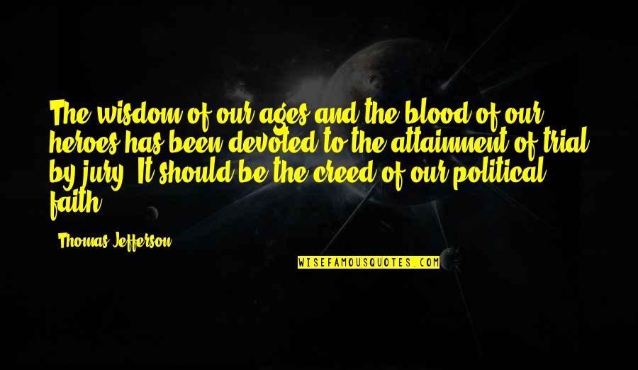 Hero Of Ages Quotes By Thomas Jefferson: The wisdom of our ages and the blood