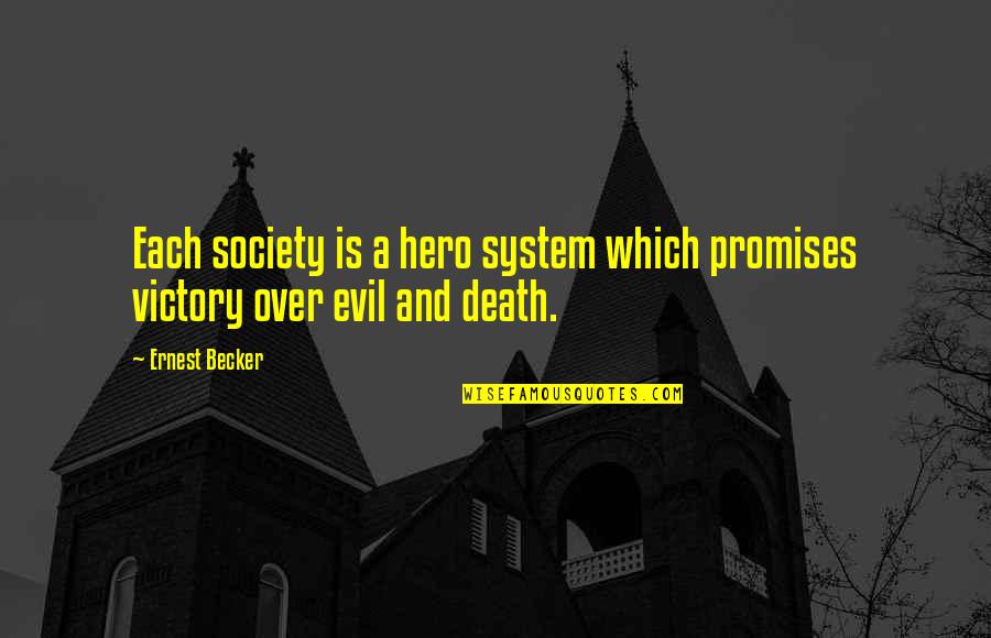 Hero S Death Quotes By Ernest Becker: Each society is a hero system which promises