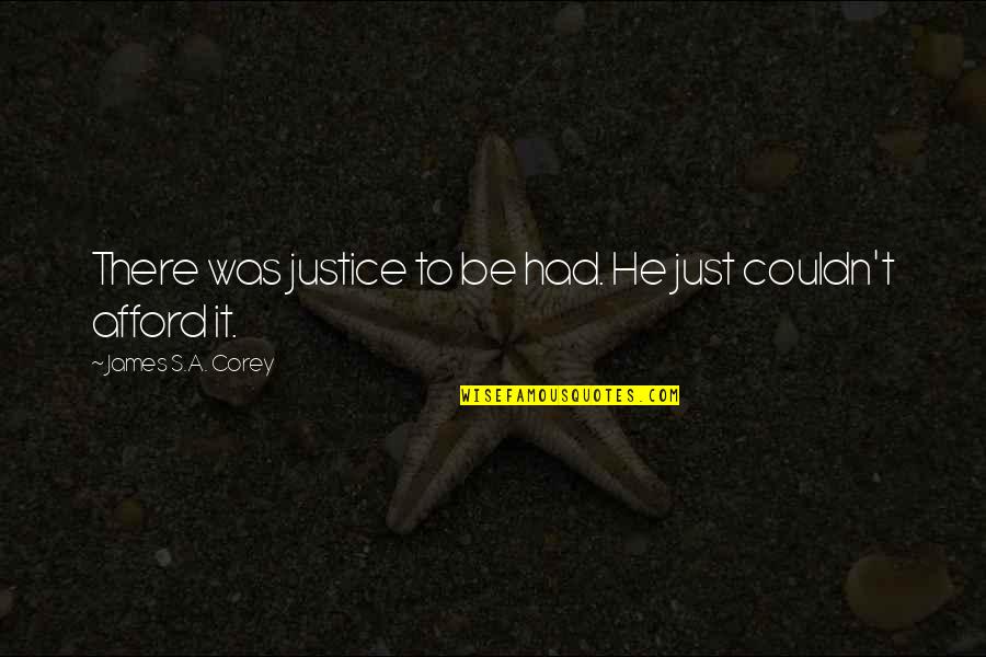 Herodave257 Quotes By James S.A. Corey: There was justice to be had. He just
