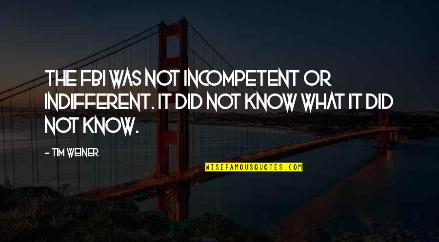 Herodoto Wikipedia Quotes By Tim Weiner: The FBI was not incompetent or indifferent. It