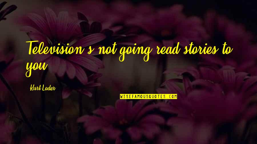 Herodotus Map Quotes By Kurt Loder: Television's not going read stories to you.