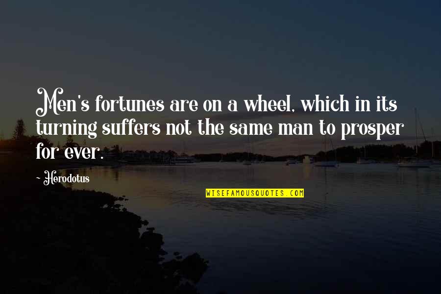 Herodotus Quotes By Herodotus: Men's fortunes are on a wheel, which in