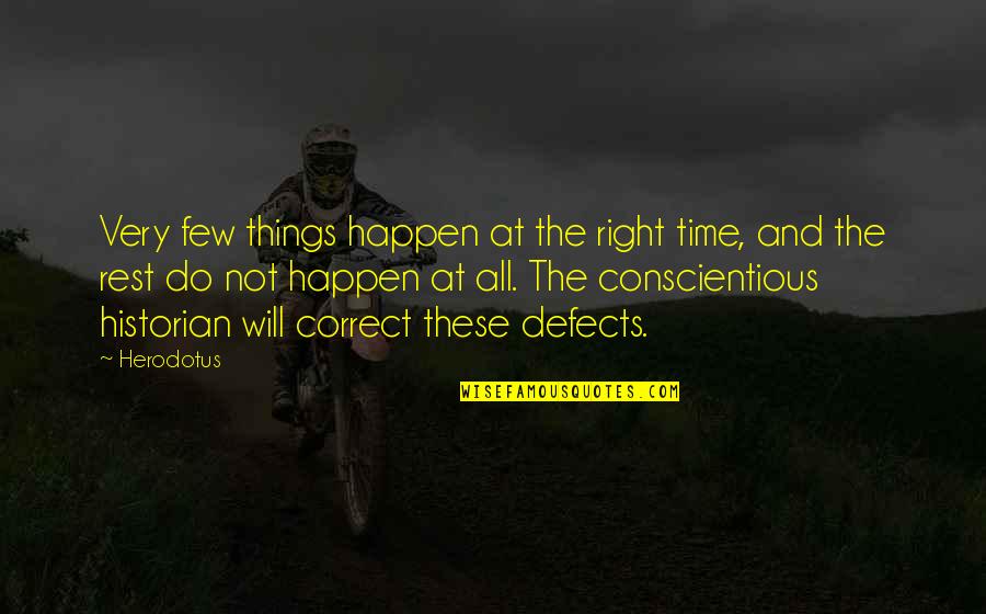 Herodotus Quotes By Herodotus: Very few things happen at the right time,