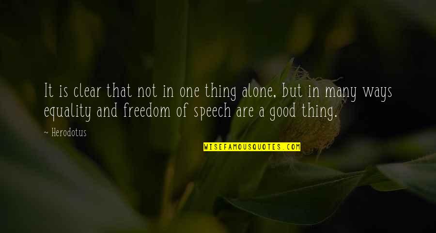 Herodotus's Quotes By Herodotus: It is clear that not in one thing