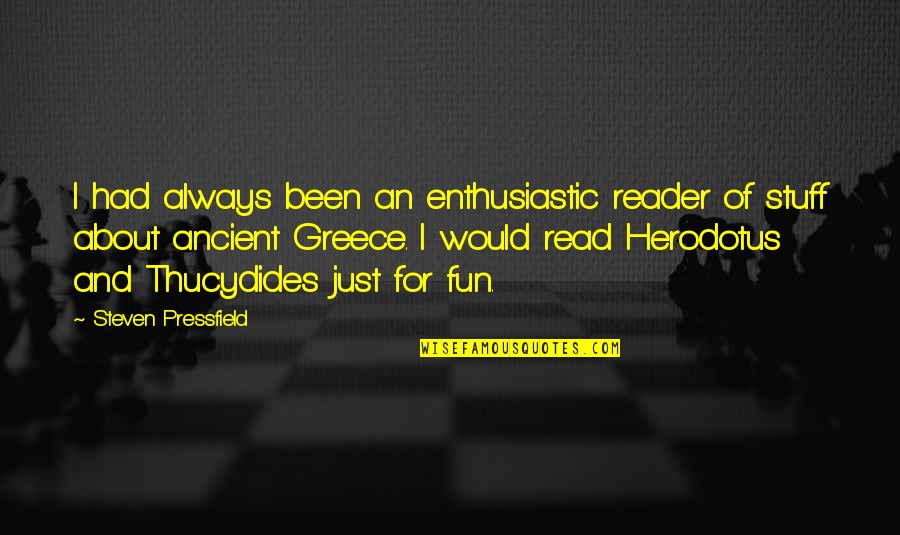 Herodotus's Quotes By Steven Pressfield: I had always been an enthusiastic reader of