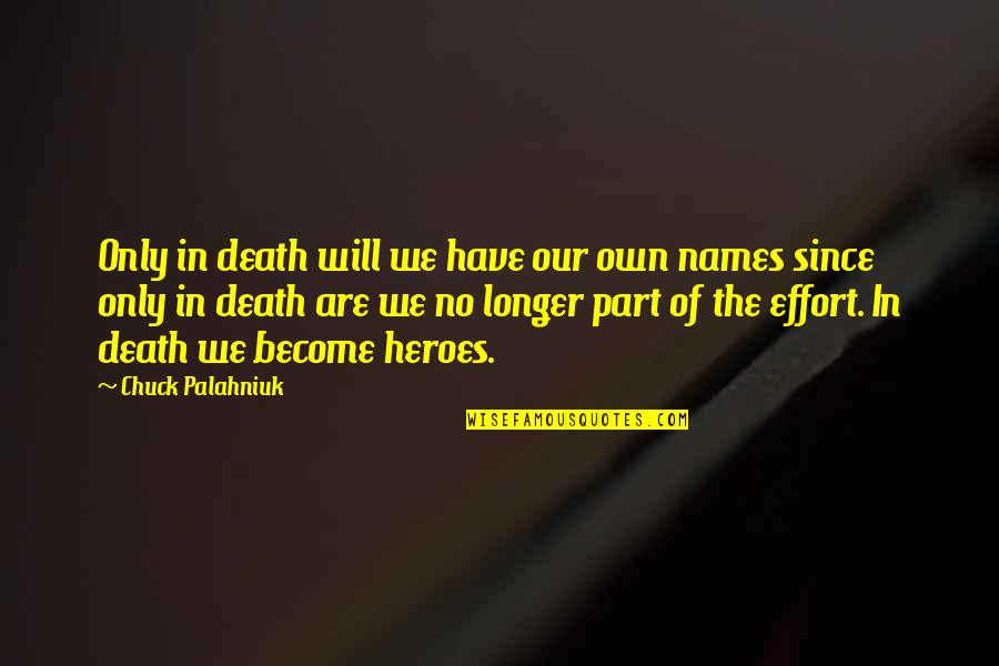 Heroes And Death Quotes By Chuck Palahniuk: Only in death will we have our own