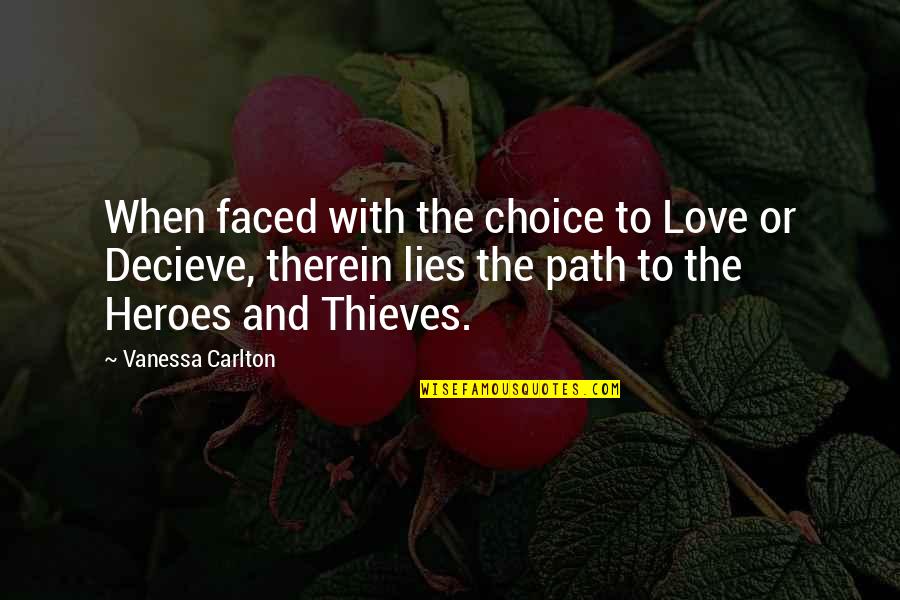 Heroes And Love Quotes By Vanessa Carlton: When faced with the choice to Love or