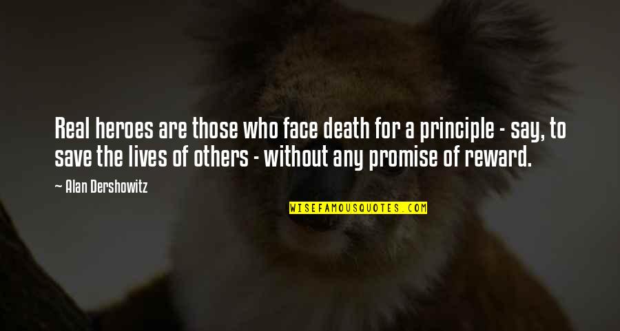 Heroes Death Quotes By Alan Dershowitz: Real heroes are those who face death for