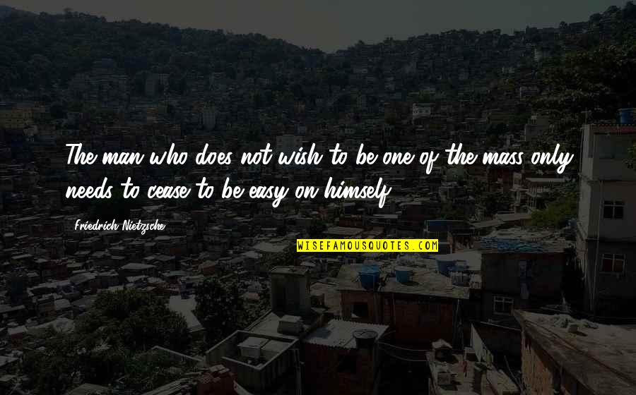 Heroes Death Quotes By Friedrich Nietzsche: The man who does not wish to be