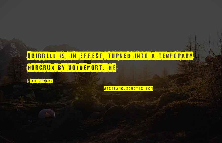 Heroes Evolved Gems Quotes By J.K. Rowling: Quirrell is, in effect, turned into a temporary