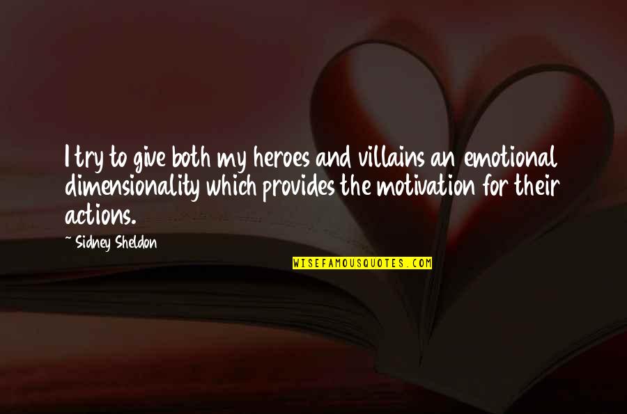 Heroes For Quotes By Sidney Sheldon: I try to give both my heroes and Heroes For Quotes By Sidney Sheldon: I try to give both my heroes and