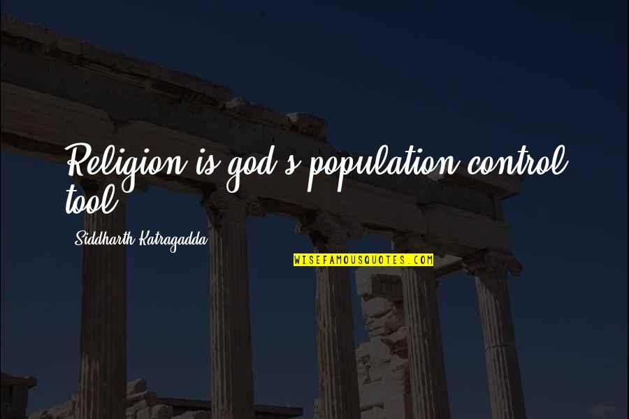 Heroes In History Quotes By Siddharth Katragadda: Religion is god's population-control tool