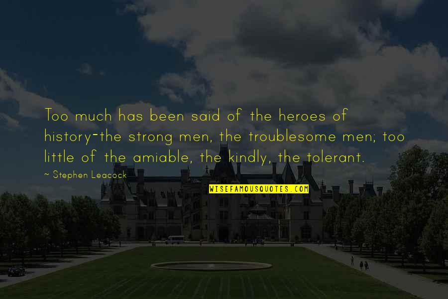 Heroes In History Quotes By Stephen Leacock: Too much has been said of the heroes