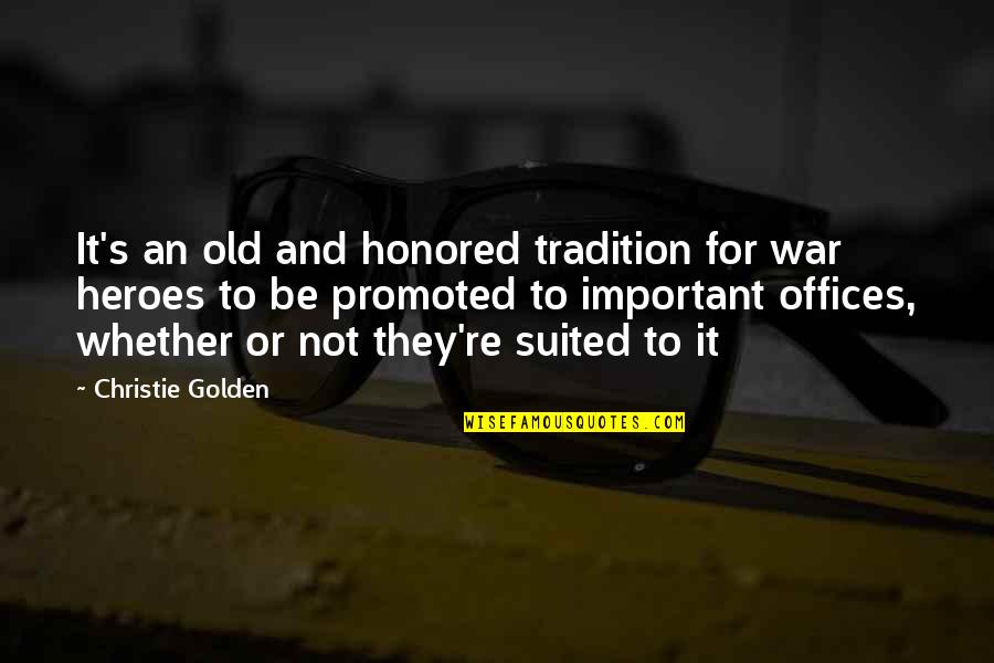 Heroes In War Quotes By Christie Golden: It's an old and honored tradition for war