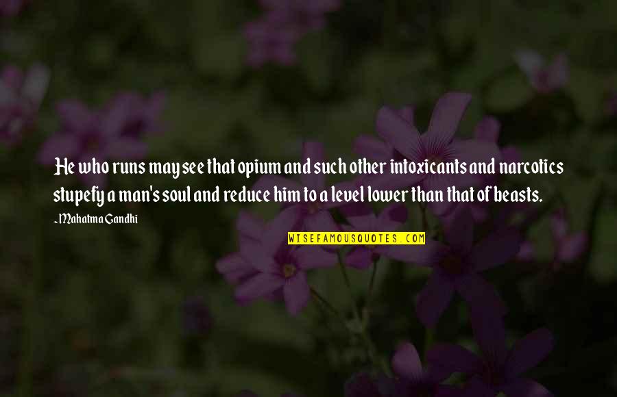 Heroes Introduction Quotes By Mahatma Gandhi: He who runs may see that opium and