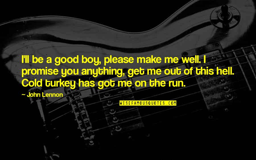 Heroes Narration Quotes By John Lennon: I'll be a good boy, please make me
