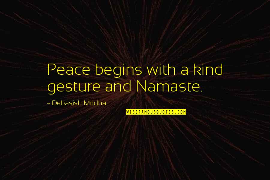 Heroes Of Newerth Gladiator Quotes By Debasish Mridha: Peace begins with a kind gesture and Namaste.