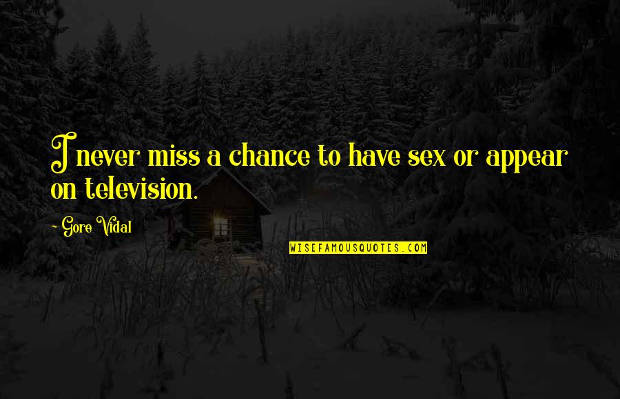 Heroes Series Quotes By Gore Vidal: I never miss a chance to have sex