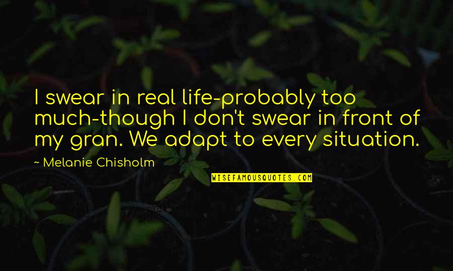 Heroes Tv Show Hiro Quotes By Melanie Chisholm: I swear in real life-probably too much-though I Heroes Tv Show Hiro Quotes By Melanie Chisholm: I swear in real life-probably too much-though I