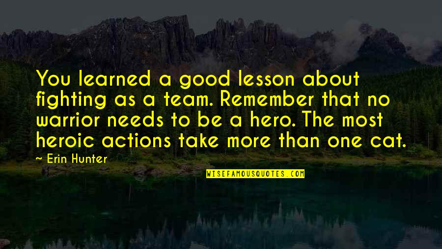 Heroic Actions Quotes By Erin Hunter: You learned a good lesson about fighting as