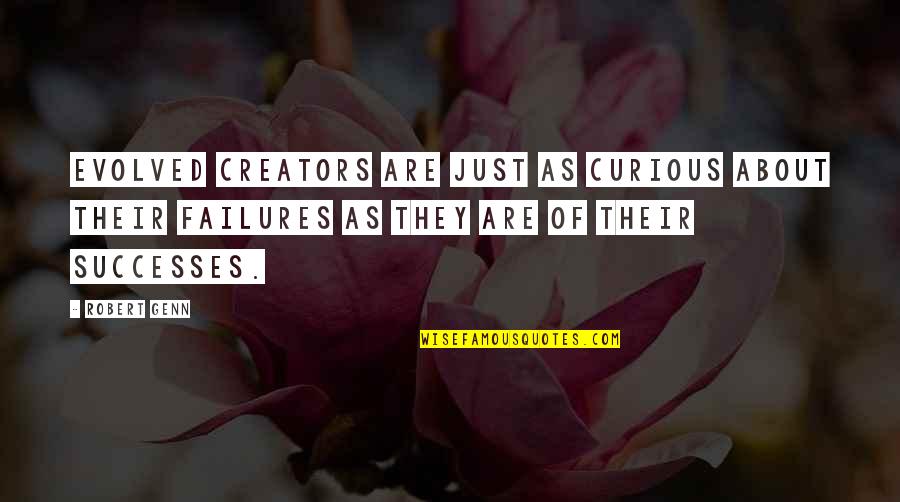 Heroic Acts Quotes By Robert Genn: Evolved creators are just as curious about their Heroic Acts Quotes By Robert Genn: Evolved creators are just as curious about their