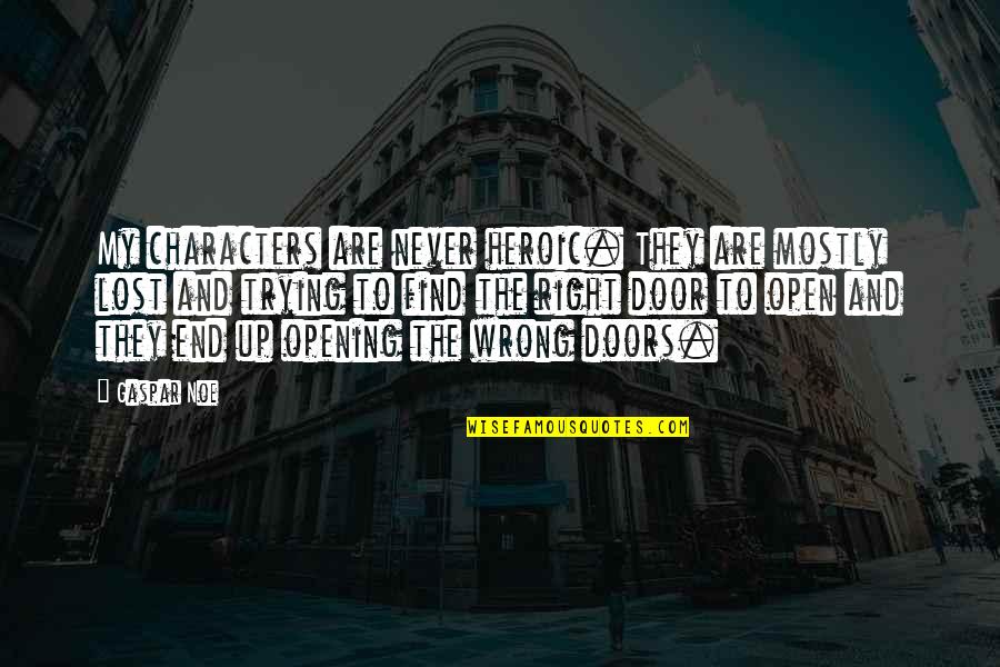 Heroic Quotes By Gaspar Noe: My characters are never heroic. They are mostly