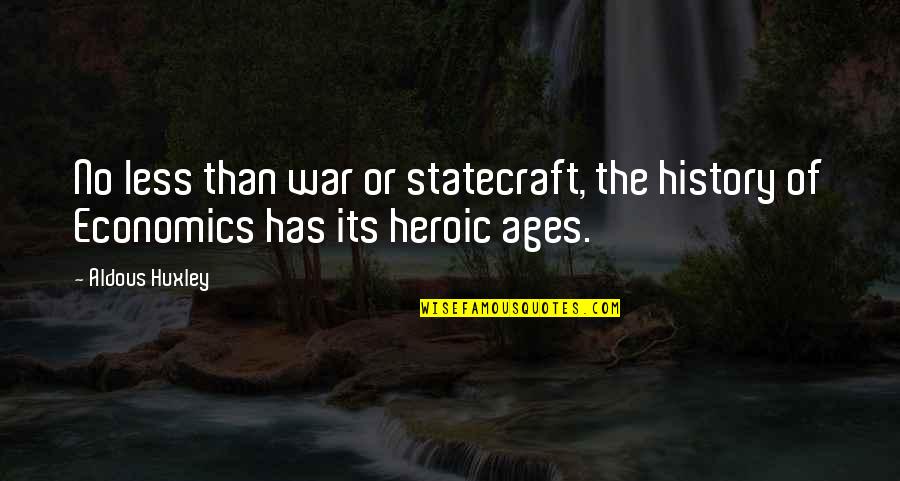 Heroic War Quotes By Aldous Huxley: No less than war or statecraft, the history