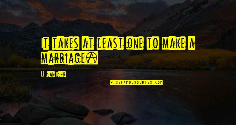 Heroicos Vs Diamantes Quotes By Jean Kerr: It takes at least one to make a Heroicos Vs Diamantes Quotes By Jean Kerr: It takes at least one to make a