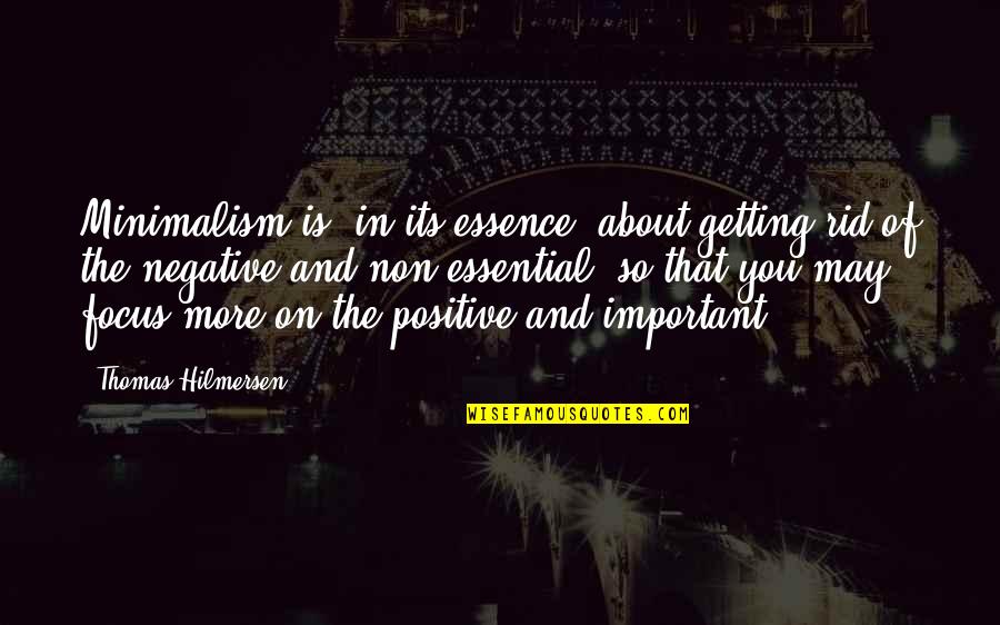 Heroicos Vs Diamantes Quotes By Thomas Hilmersen: Minimalism is, in its essence, about getting rid Heroicos Vs Diamantes Quotes By Thomas Hilmersen: Minimalism is, in its essence, about getting rid