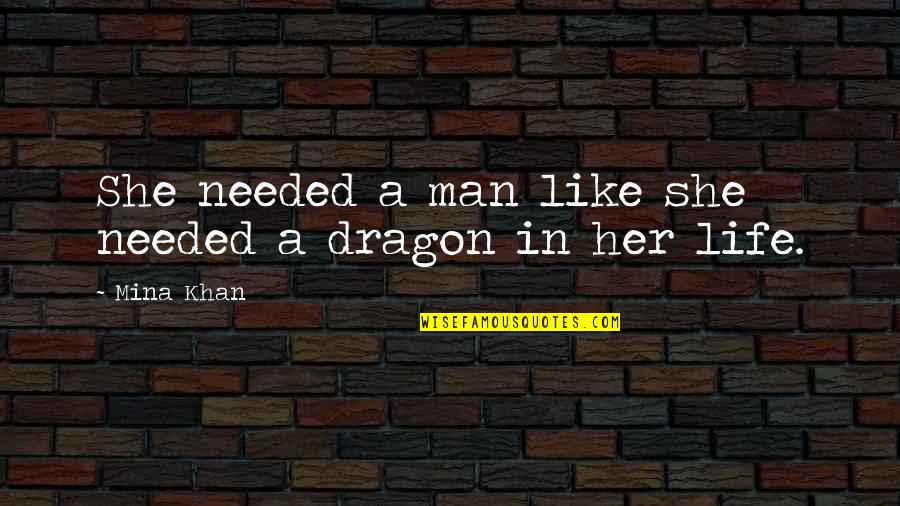 Heroine Quote Quotes By Mina Khan: She needed a man like she needed a