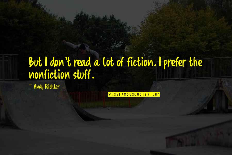 Heroine Shikkaku Quotes By Andy Richter: But I don't read a lot of fiction.