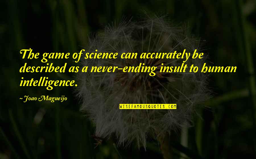 Heroine Shikkaku Quotes By Joao Magueijo: The game of science can accurately be described Heroine Shikkaku Quotes By Joao Magueijo: The game of science can accurately be described