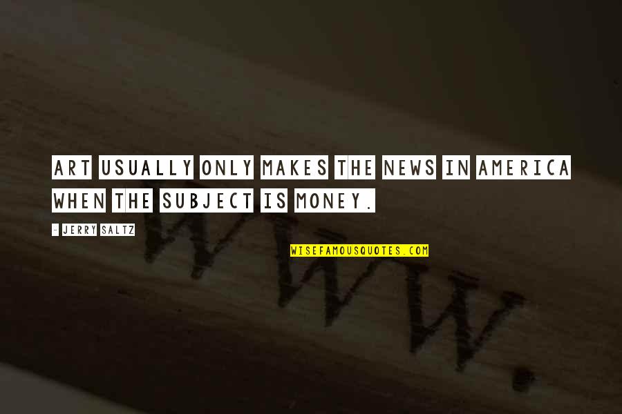 Heroines Club Quotes By Jerry Saltz: Art usually only makes the news in America