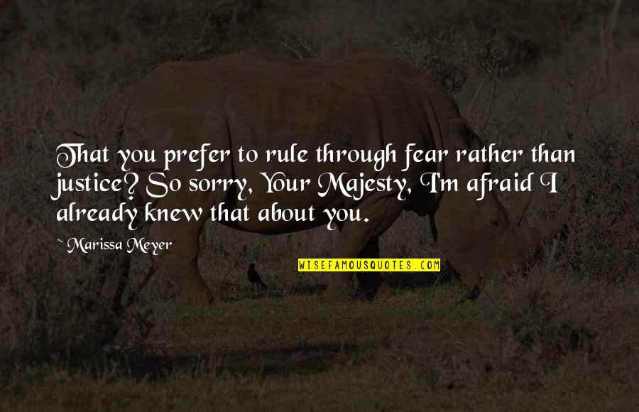 Heroines Images With Quotes By Marissa Meyer: That you prefer to rule through fear rather