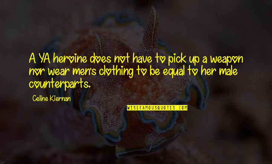 Heroines Quotes By Celine Kiernan: A YA heroine does not have to pick