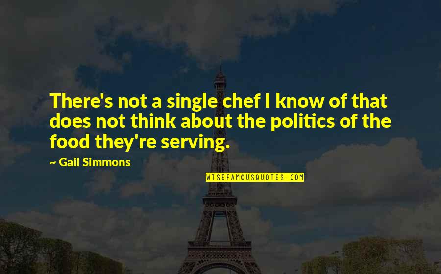 Heroism War Quotes By Gail Simmons: There's not a single chef I know of