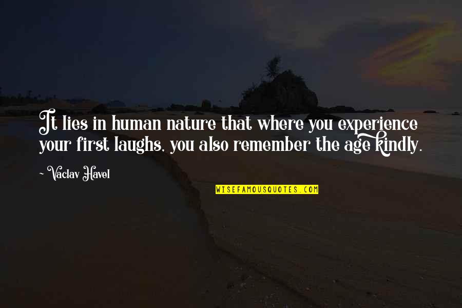 Heroismus V Znam Quotes By Vaclav Havel: It lies in human nature that where you Heroismus V Znam Quotes By Vaclav Havel: It lies in human nature that where you