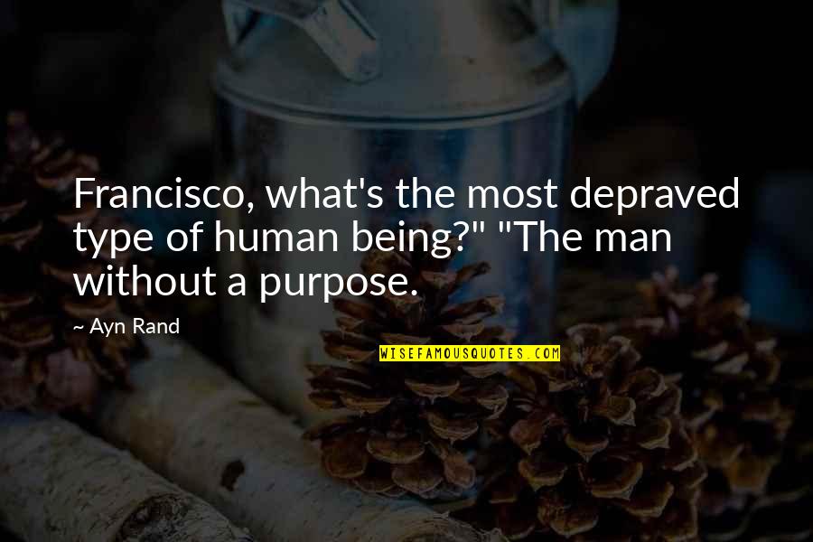 Heroj Ulice Quotes By Ayn Rand: Francisco, what's the most depraved type of human