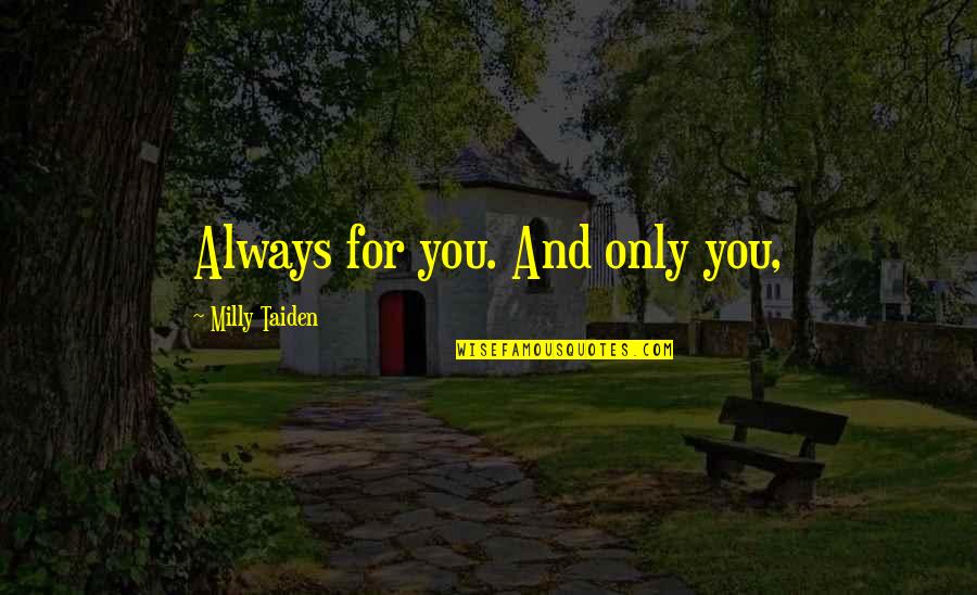 Heroji Serija Quotes By Milly Taiden: Always for you. And only you,
