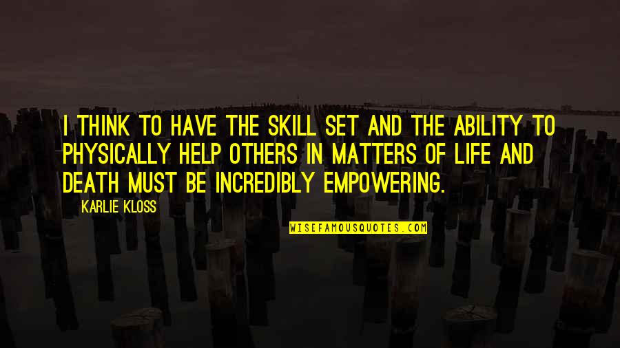 Herolds Quotes By Karlie Kloss: I think to have the skill set and Herolds Quotes By Karlie Kloss: I think to have the skill set and
