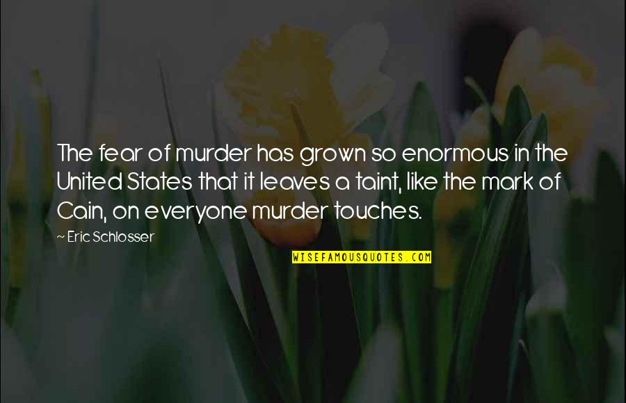 Heron Bird Quotes By Eric Schlosser: The fear of murder has grown so enormous